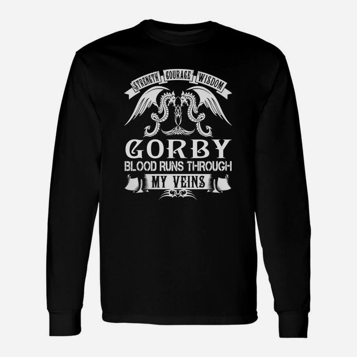 Gorby Shirts Strength Courage Wisdom Gorby Blood Runs Through My Veins Name Shirts Long Sleeve T-Shirt