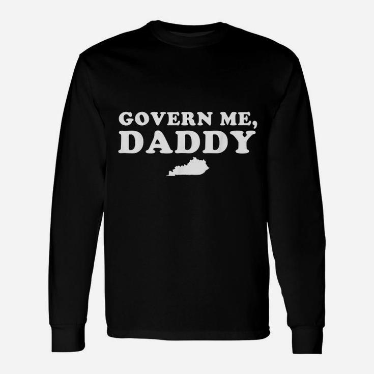 Govern Me Daddy Kentucky, best christmas gifts for dad Long Sleeve T-Shirt