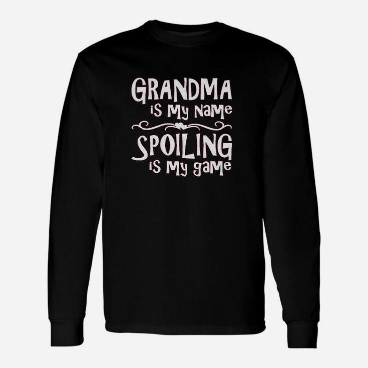 Grandma Is My Name Spoiling Is My Game Sweatshirt Crewneck Long Sleeve T-Shirt