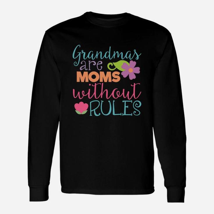 Grandmas Are Moms Without Rules Flowers Long Sleeve T-Shirt