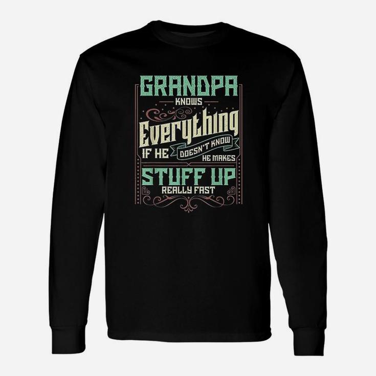 Grandpa Knows Everything Grandpa Fathers Day Long Sleeve T-Shirt
