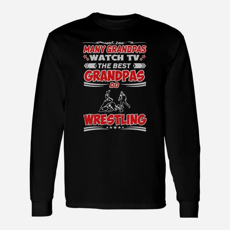 Many Grandpas Watch Tv The Best Grandpas Do Wrestling Long Sleeve T-Shirt