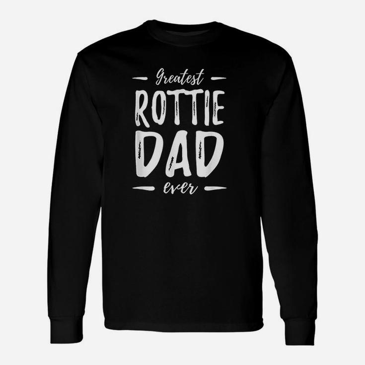 Greatest Rottie Dad Rottweiler Dog Dad Idea Long Sleeve T-Shirt