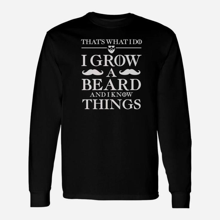 I Grow A Beard And I Know Things Dad Fathers Long Sleeve T-Shirt