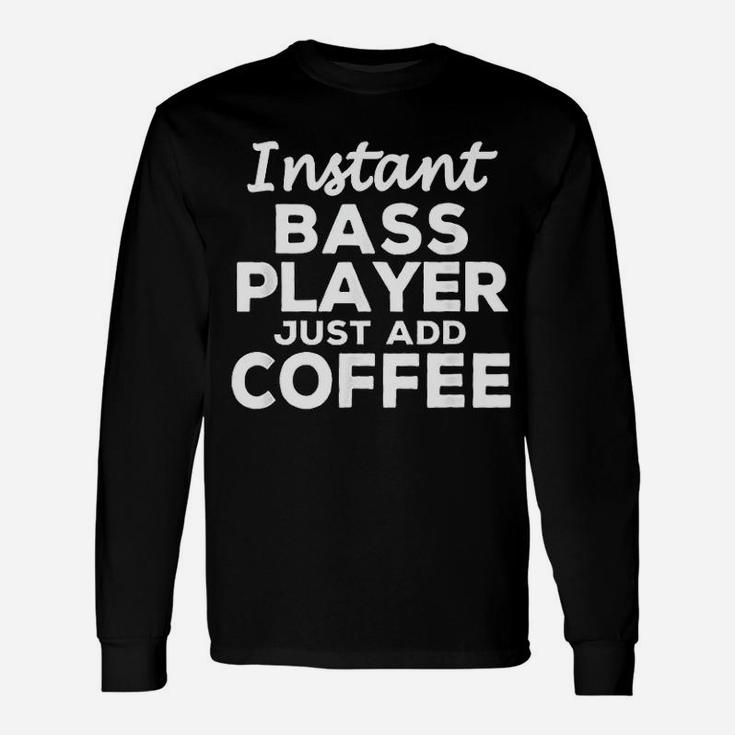 Guitar Bass Players For Coffee Lovers Long Sleeve T-Shirt