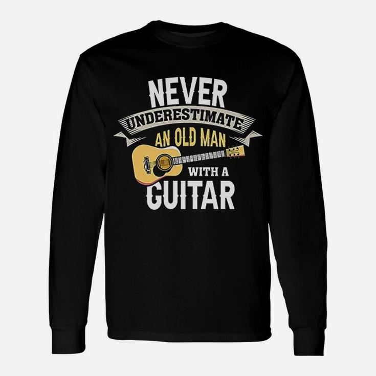 Guitar Never Underestimate An Old Man With A Guitar Long Sleeve T-Shirt