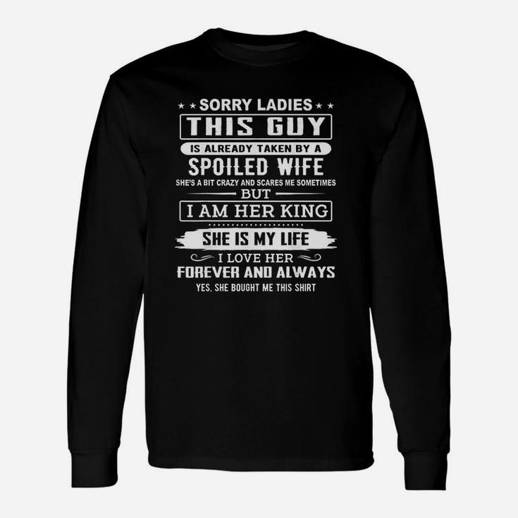 This Guy Is Already Taken By A Spoiled Wife Long Sleeve T-Shirt