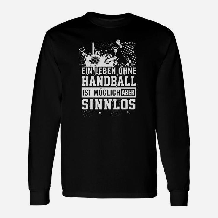Handball Fan Langarmshirts Schwarz, Ein Leben ohne ist Sinnlos Spruch Tee