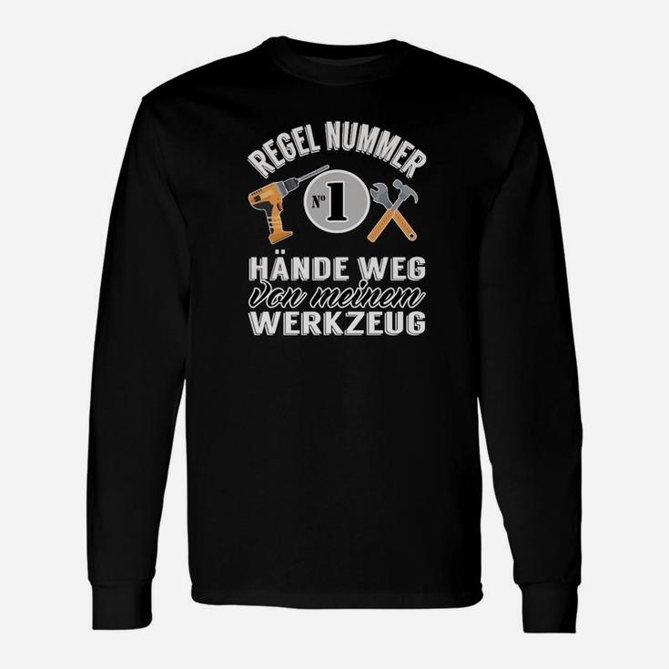 Handwerker Langarmshirts Regel Nr. 1 - Hände weg vom Werkzeug, Lustiges Tee