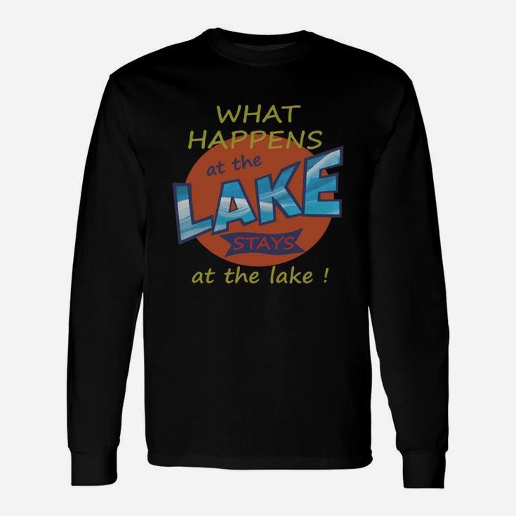 What Happens At The Lake Stays At The Lake Long Sleeve T-Shirt