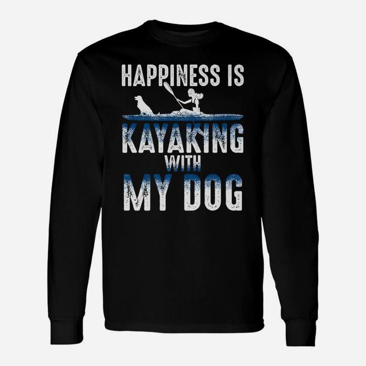 Happiness Is Kayaking With My Dog For Men And Women Long Sleeve T-Shirt