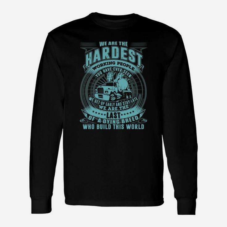 We Are The Hardest Working People Long Sleeve T-Shirt