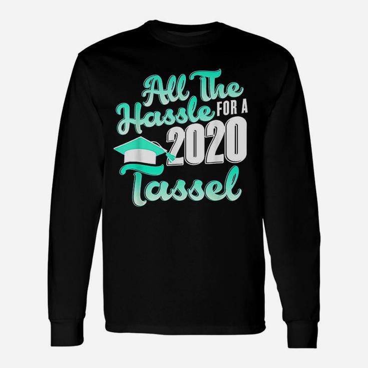 All The Hassle For A 2020 Tassel Senior 2020 Long Sleeve T-Shirt
