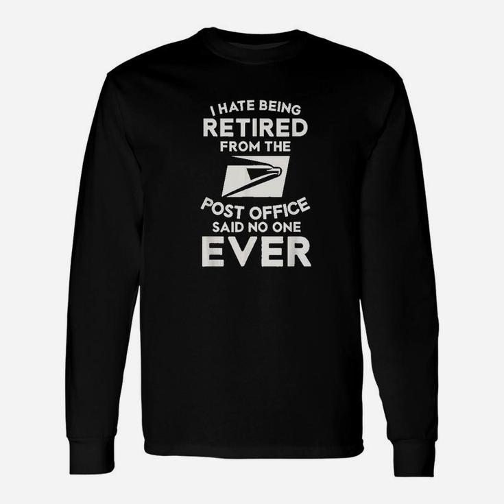 I Hate Being Retired Post Office Postal Worker Joke Long Sleeve T-Shirt