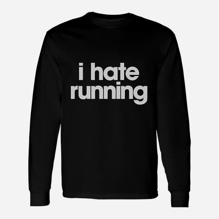 I Hate Running Sarcastic Runner Workout Long Sleeve T-Shirt