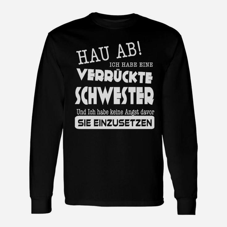 Hau Ab! Langarmshirts, Lustiges Tee für Geschwister mit Verrückter Schwester