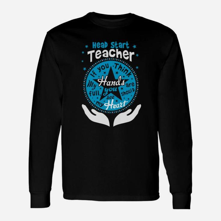 Head Start Teacher Full Heart Go To School Long Sleeve T-Shirt