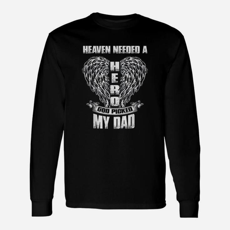 Heaven Needed A Hero God Picked My Dad Loss Dad In Heaven Long Sleeve T-Shirt