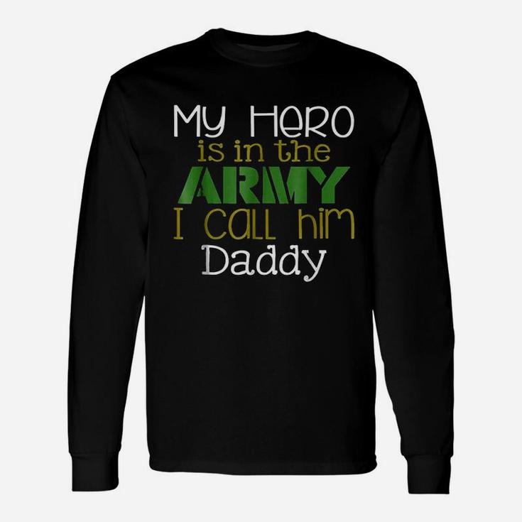 My Hero Is In The Army I Call Him Daddy Long Sleeve T-Shirt