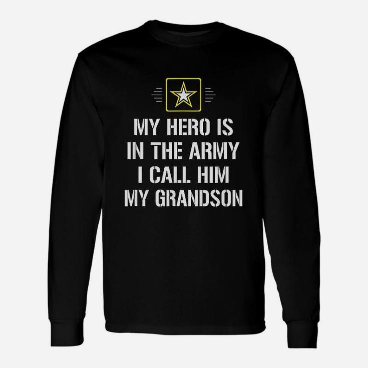 My Hero Is In The Army I Call Him My Grandson Long Sleeve T-Shirt