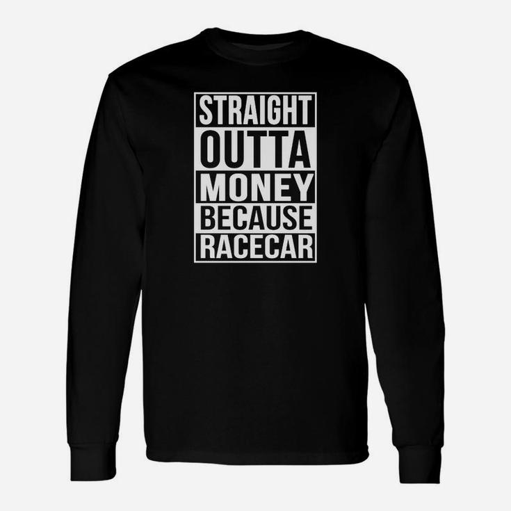 Herren Langarmshirts Straight Outta Money Because Racecar, Auto-Motiv