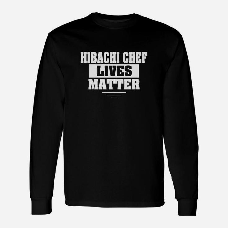 Hibachi Chef Lives Matter Hibachi Chef Shirt Matter Long Sleeve T-Shirt