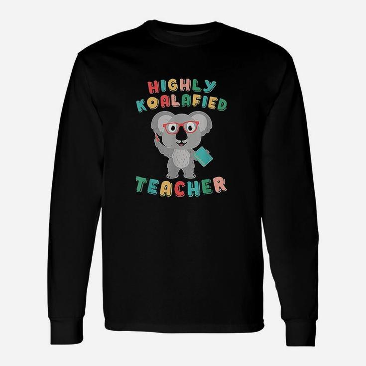Highly Koalafied Teacher Koala Bear Back To School Outfit Long Sleeve T-Shirt