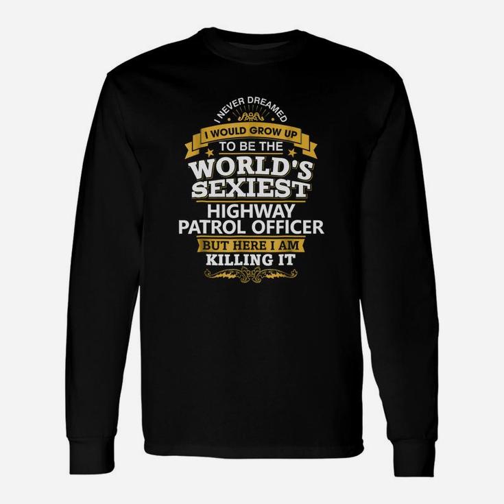 Highway Patrol Officer Tshirt Idea For Highway Patrol Long Sleeve T-Shirt