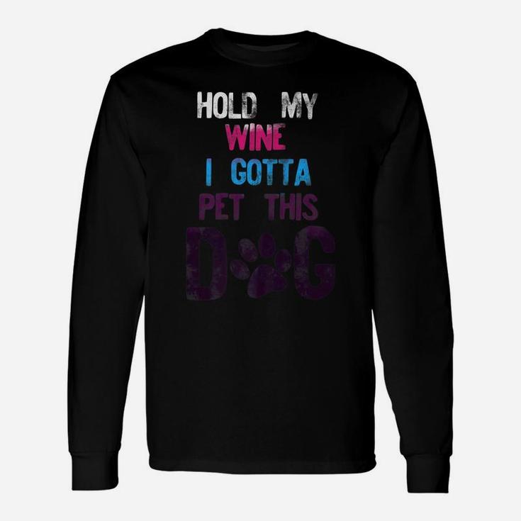 Hold My Wine I Gotta Pet This Dog 80s Distressed Retro Style Long Sleeve T-Shirt