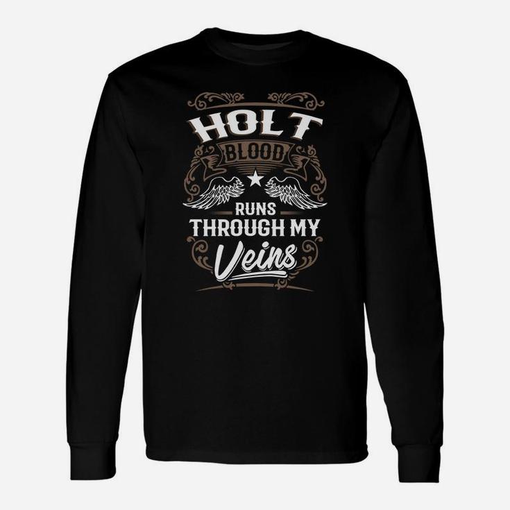 Holt Blood Runs Through My Veins Legend Name Shirt Long Sleeve T-Shirt