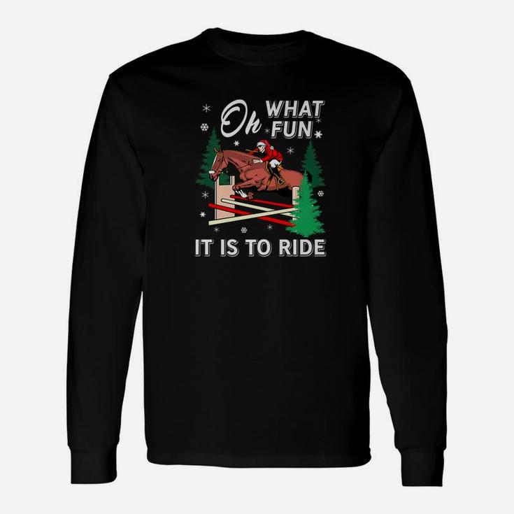 Horse Riding Lover Xmas Gif Oh What Fun It Is To Ride Long Sleeve T-Shirt