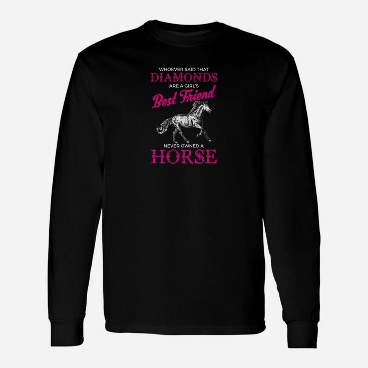 Horses Are A Girls Best Friend , best friend gifts Long Sleeve T-Shirt
