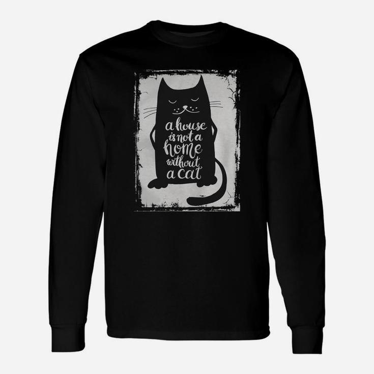 A House Is Not A Home Without A Cat Hand Drawn Inspirational Quote With A Pet Lettering For Posters, T-shirts, Cards, Invitations, Stickers, Banners, Advertisement Vector Tshirt Long Sleeve T-Shirt