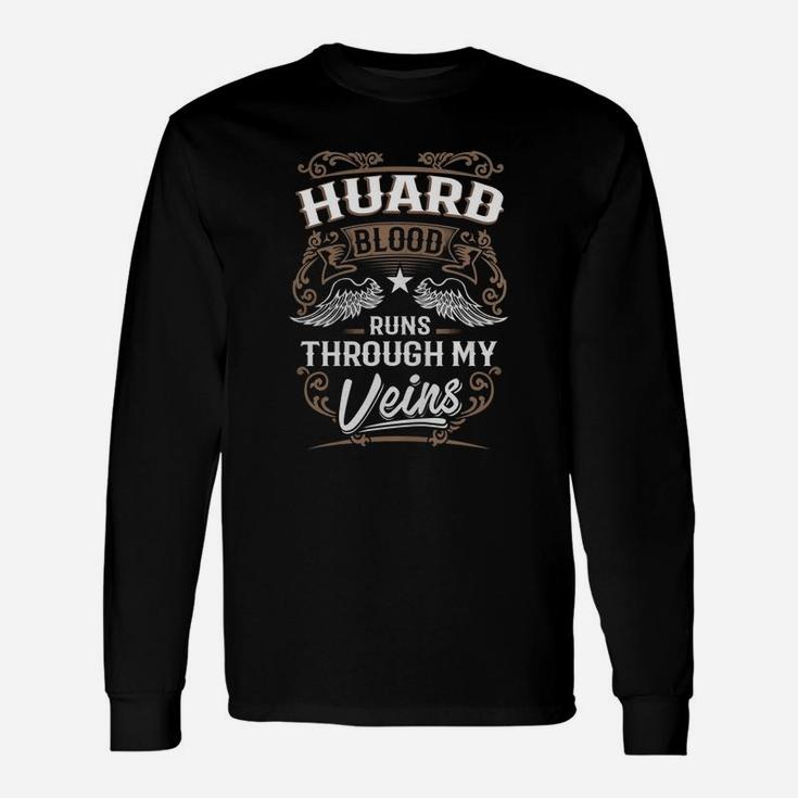 Huard Blood Runs Through My Veins Legend Name Shirt Long Sleeve T-Shirt