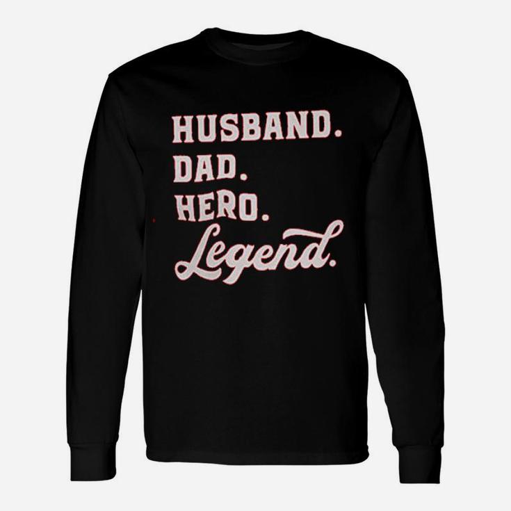 Husband Dad Hero Legend Long Sleeve T-Shirt