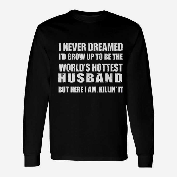 Husband From Wife Dreamed Worlds Hottest Husband Long Sleeve T-Shirt
