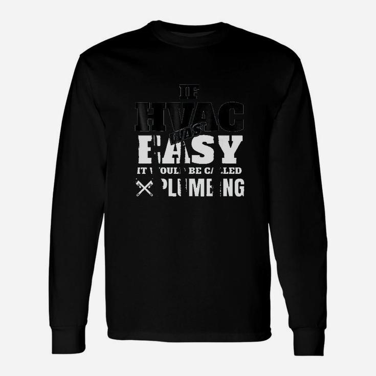 Hvac Tech If It Was Easy It Would Be Long Sleeve T-Shirt