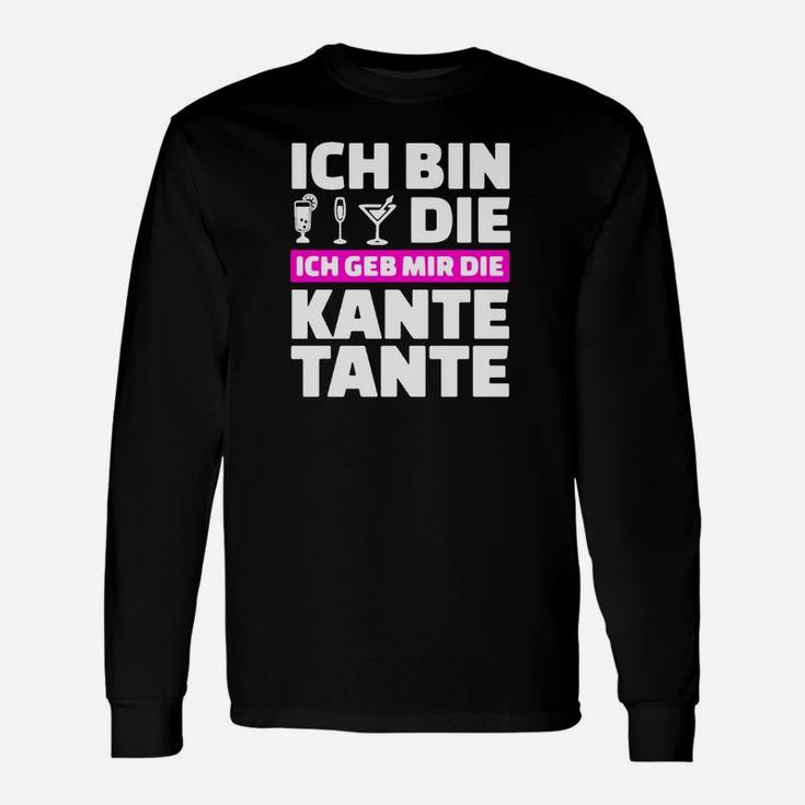 Ich Bin Sterben Die Ich Geb Mir Die Kante Tante Langarmshirts