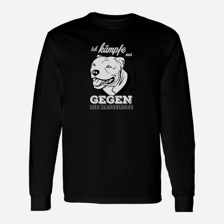 Ich Kämpfe Nur Gegen Die Rasseliste Langarmshirts