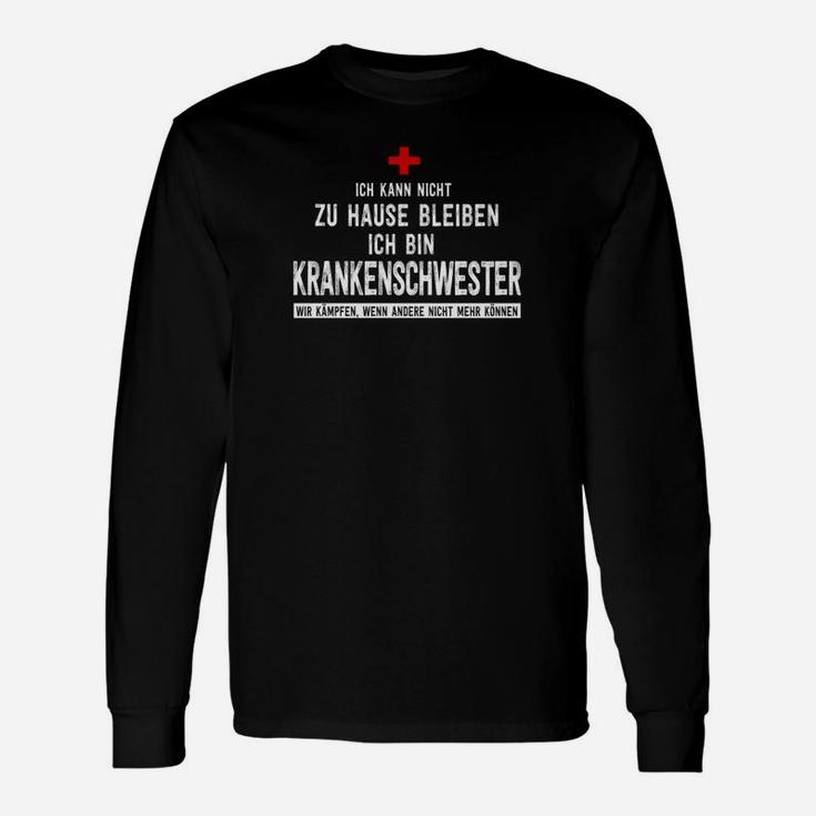 Ich Kann Nicht Zu Hause Bleiben Ich Bin Krankenschwester Langarmshirts