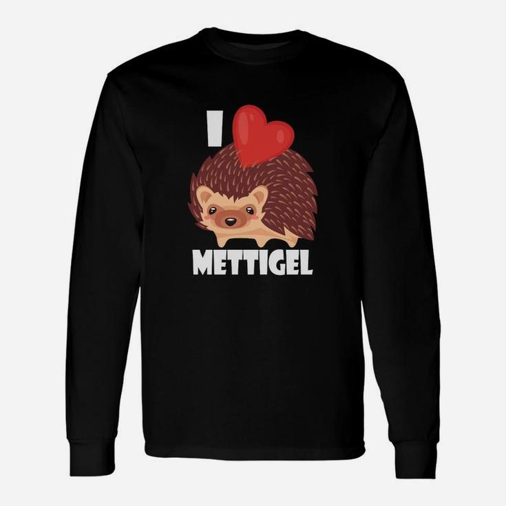 Ich Liebe Mettigel I Love Mett Langarmshirts