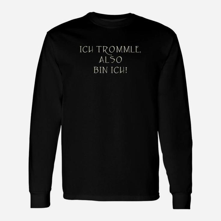 Ich Trommle Also Bin Ich Langarmshirts