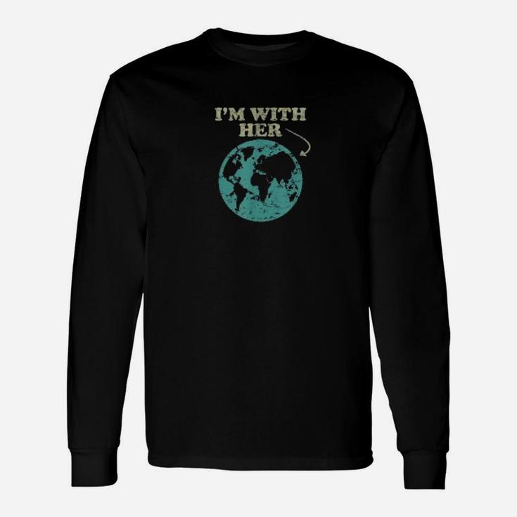 I'm With Her Global Warming Climate Change Earth Long Sleeve T-Shirt