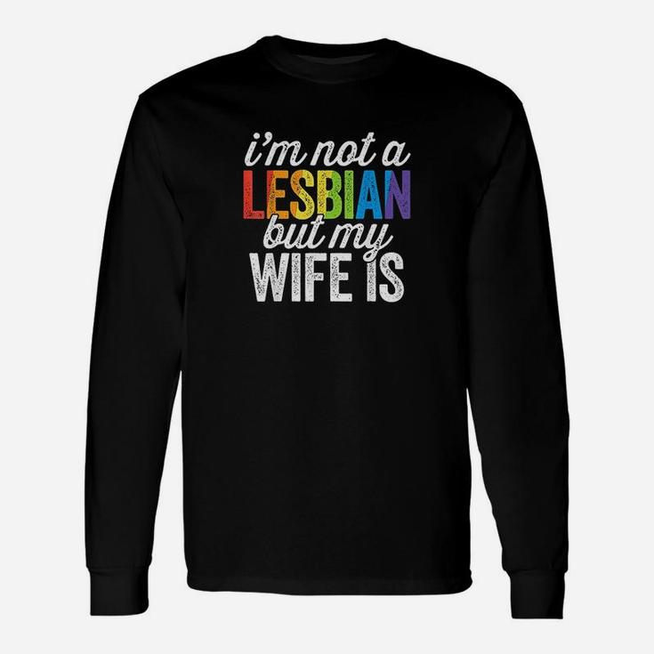I'm Not A Lesbian But My Wife Is Lgbt Wedding Long Sleeve T-Shirt