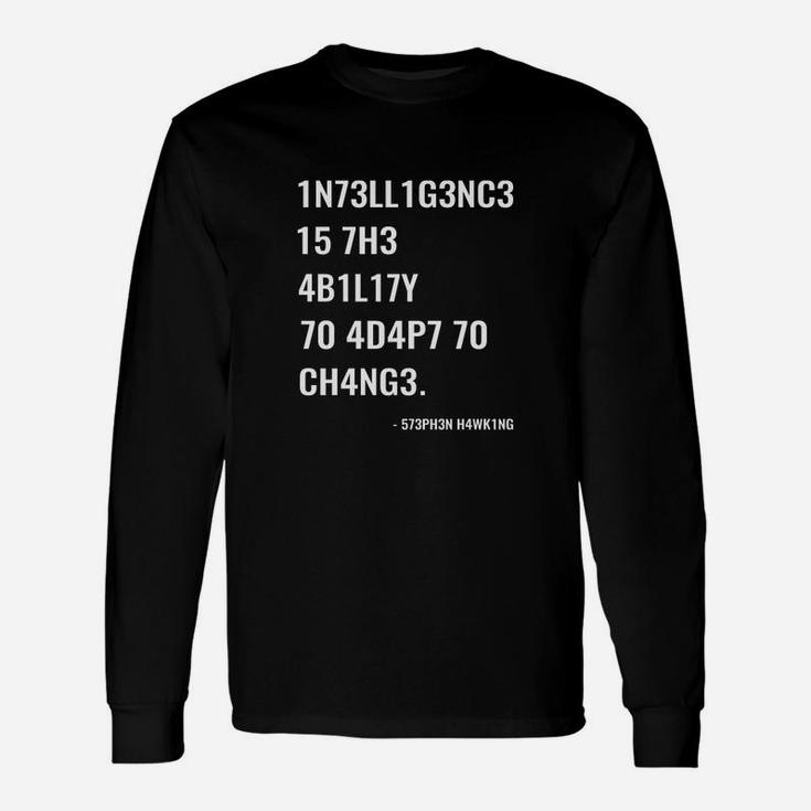 Intelligence Is The Ability To Adapt To Change Quote Long Sleeve T-Shirt