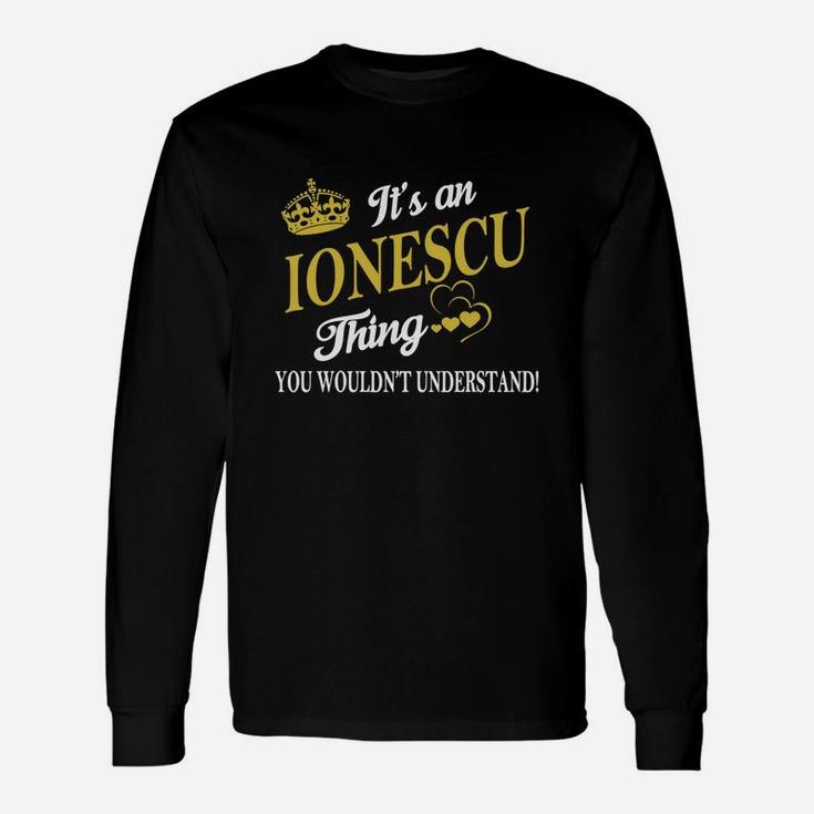 Ionescu Shirts It's An Ionescu Thing You Wouldn't Understand Name Shirts Long Sleeve T-Shirt