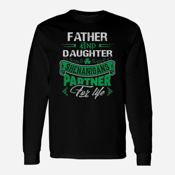 Irish St Patricks Day Father And Daughter Shenanigans Partner For Life Long Sleeve T-Shirt