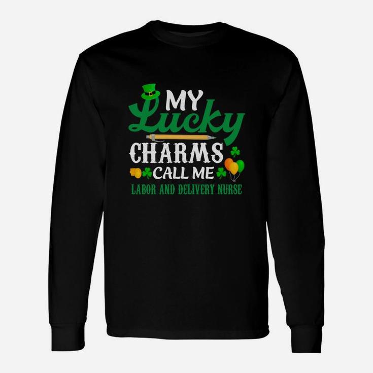 Irish St Patricks Day My Lucky Charms Call Me Labor And Delivery Nurse Job Title Long Sleeve T-Shirt