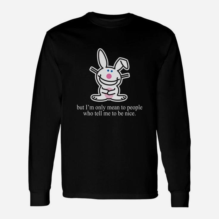 It's Happy Bunny But I'm Only Mean To People Long Sleeve T-Shirt