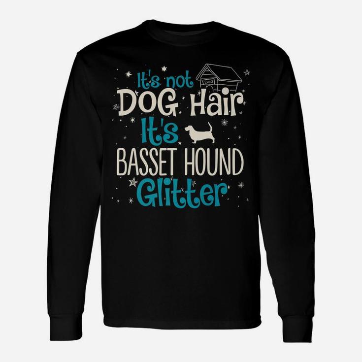 Its Not Dog Hair Its Basset Hound Glitter Long Sleeve T-Shirt